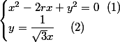 \begin{cases} x^2-2rx+y^2=0~~(1)& \\ y=\dfrac{1}{\sqrt{3}x}~~~~(2)& \end{cases}